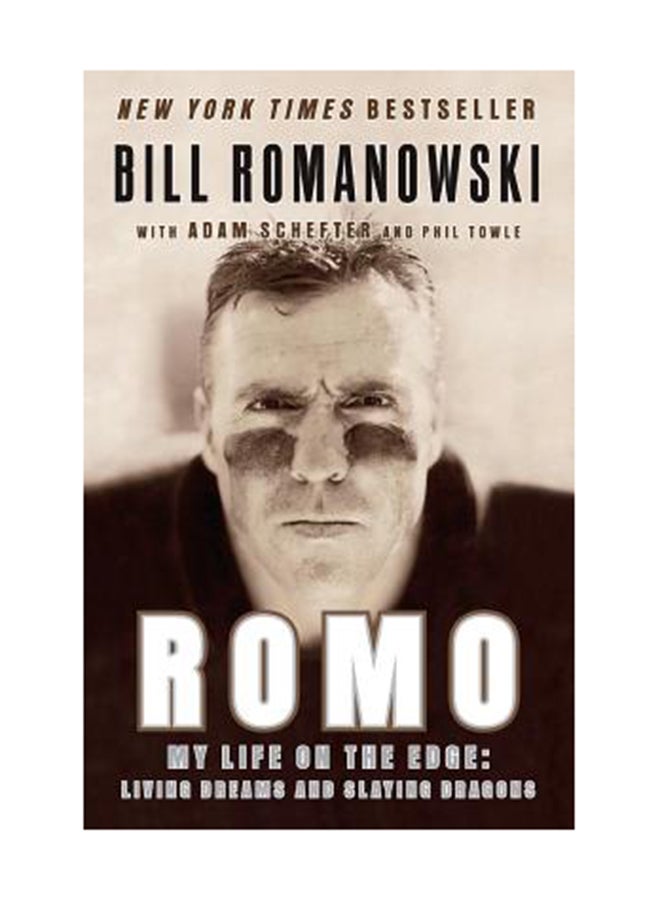 Romo: My Life On The Edge: Living Dreams And Slaying Dragons Paperback English by Bill Romanowski 