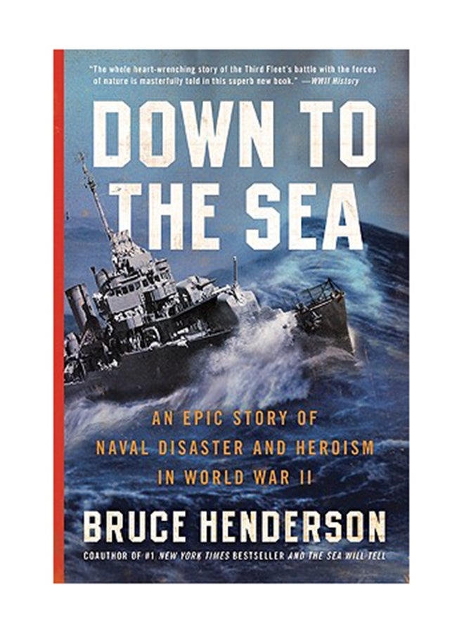 Down To The Sea: An Epic Story Of Naval Disaster And Heroism In World War Ii Paperback English by Bruce Henderson 