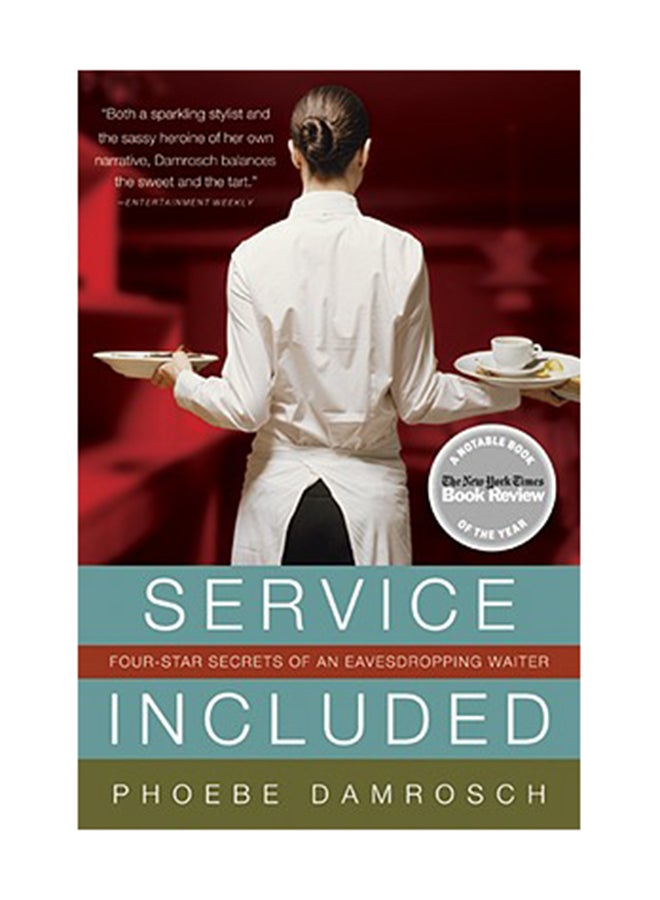 Service Included: Four-Star Secrets Of An Eavesdropping Waiter Paperback English by Phoebe Damrosch 