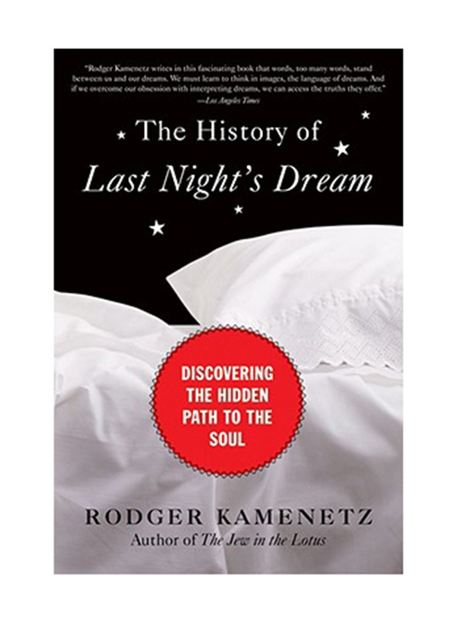 The History Of Last Night'S Dream: Discovering The Hidden Path To The Soul Paperback English by Rodger Kamenetz 