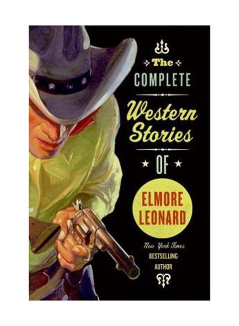 The Complete Western Stories Of Elmore Leonard Paperback English by Elmore Leonard