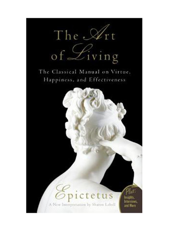 Art Of Living: The Classical Mannual On Virtue, Happiness, And Effectiveness Paperback English by Epictetus