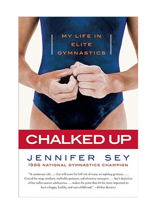 Chalked Up: My Life In Elite Gymnastics Paperback English by Jennifer Sey 