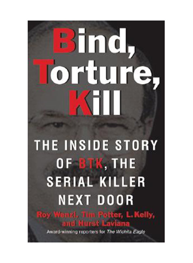 null - Bind, Torture, Kill: The Inside Story Of Btk, The Serial Killer Next Door Paperback English by Roy Wenzl - Image 1