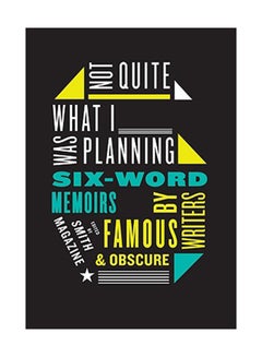 Not Quite What I Was Planning: Six-Word Memoirs By Writers Famous And Obscure Paperback English by Larry Smith