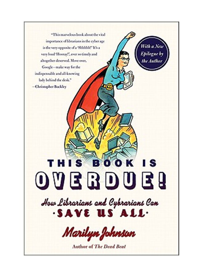 This Book Is Overdue!: How Librarians And Cybrarians Can Save Us All Paperback English by Marilyn Johnson 