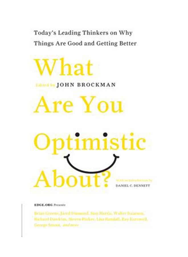 What Are You Optimistic About?: Today's Leading Thinkers on Why Things Are Good and Getting Better paperback english