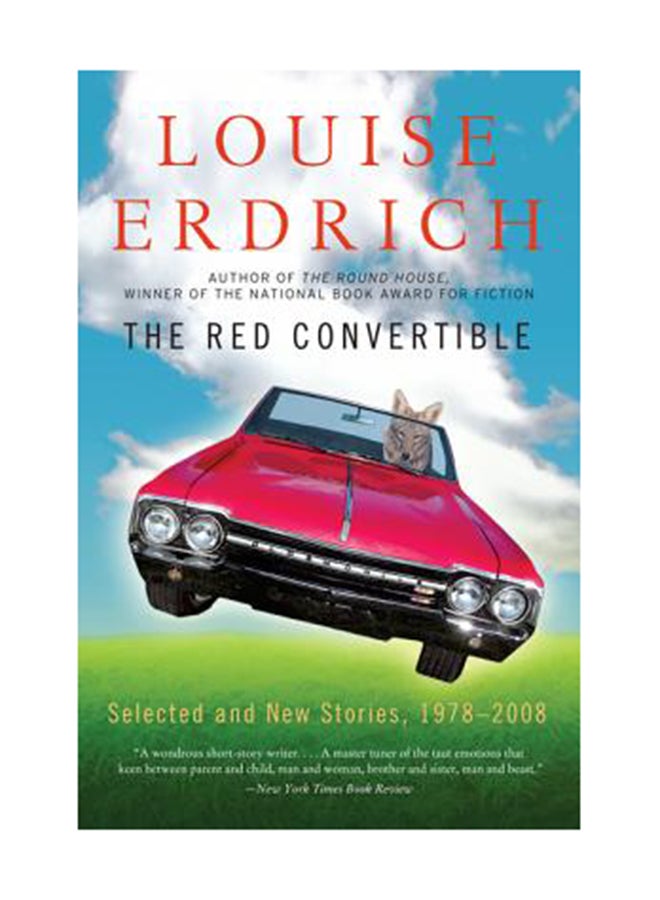 The Red Convertible: Selected And New Stories, 1978-2008 Paperback English by Louise Erdrich 