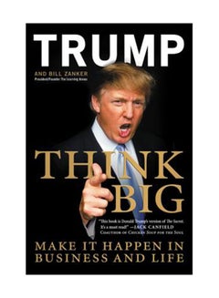 Think Big: Make It Happen In Business And Life Paperback English by Donald J. Trump