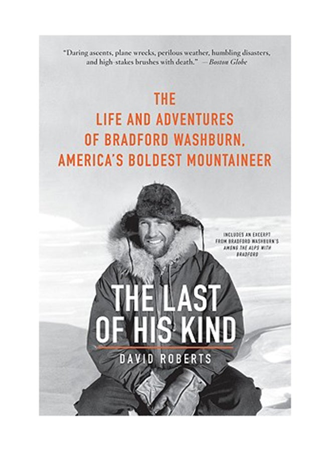 The Last Of His Kind: The Life And Adventures Of Bradford Washburn, America's Boldest Mountaineer Paperback English by David Roberts 