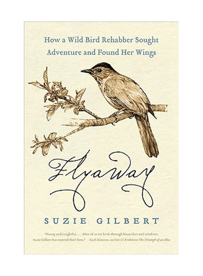 Flyaway: How A Wild Bird Rehabber Sought Adventure And Found Her Wings Paperback English by Suzie Gilbert 