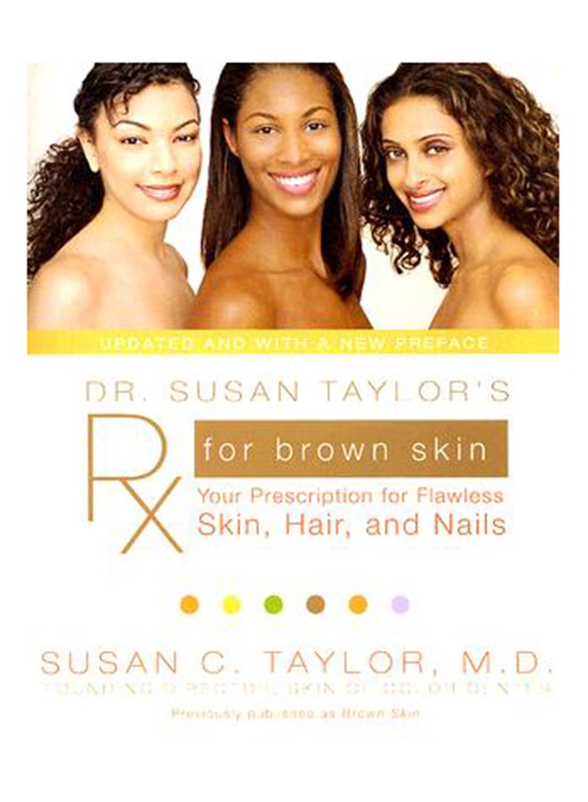 Dr. Susan Taylor's Rx For Brown Skin: Your Prescription For Flawless Skin, Hair, And Nails Paperback English by Susan C. Taylor 