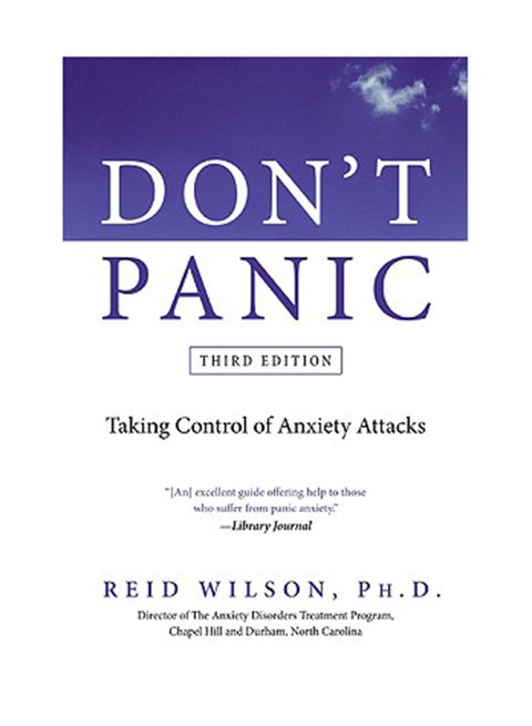 Don't Panic: Taking Control Of Anxiety Attacks Paperback English by Reid Wilson