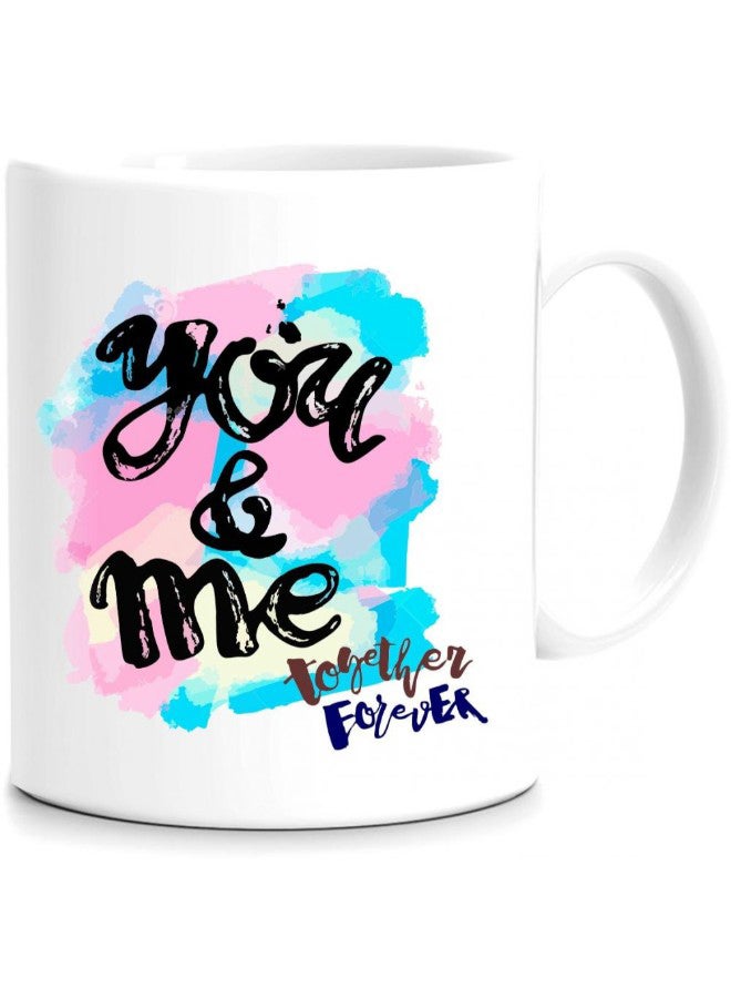 You And Me Together Forever Printed Mug White
