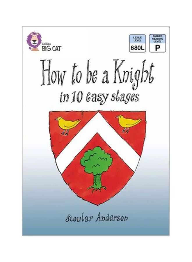 How To Be A Knight: In 10 Easy Stages paperback english - 1-Sep-07