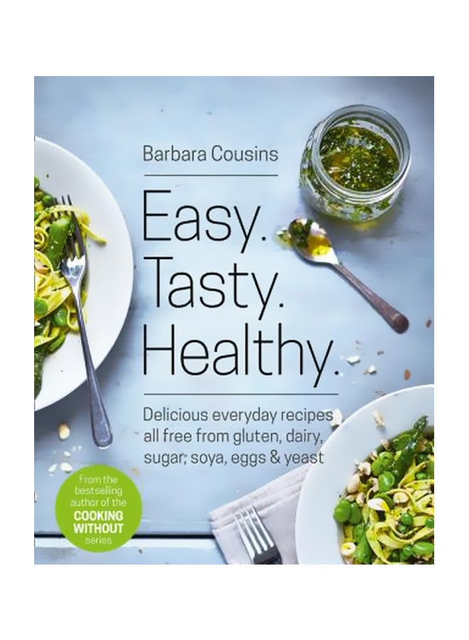 Easy Tasty Healthy Delicious Everyday Recipes All Free From Gluten, Dairy, Sugar, Soya, Eggs And Yeast Paperback English by Barbara Cousins - 42549