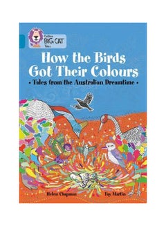 How the Birds Got Their Colours: Tales from the Australian Dreamtime paperback english - 1-Apr-17