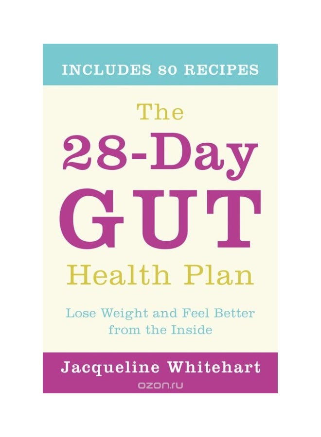 The 28-Day Gut Health Plan: Lose Weight And Feel Better From The Inside paperback english - 43263
