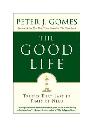 The Good Life: Truths That Last In Times Of Need Paperback English by Peter J.Gomes - v1553305516/N22525500A_1