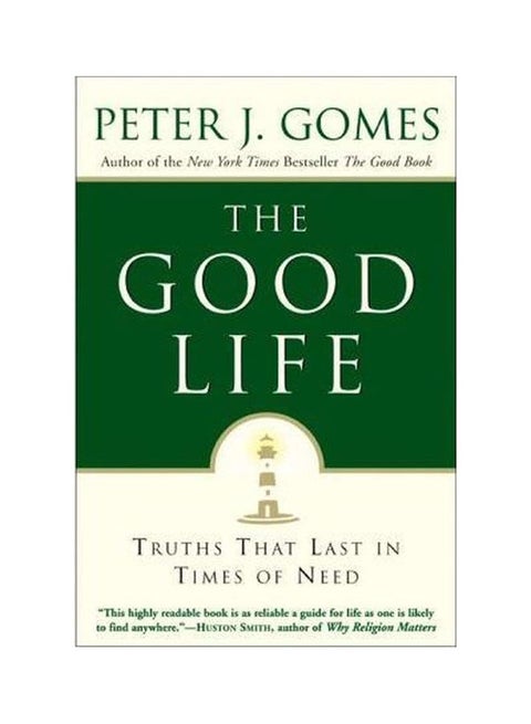 The Good Life: Truths That Last In Times Of Need Paperback English by Peter J.Gomes