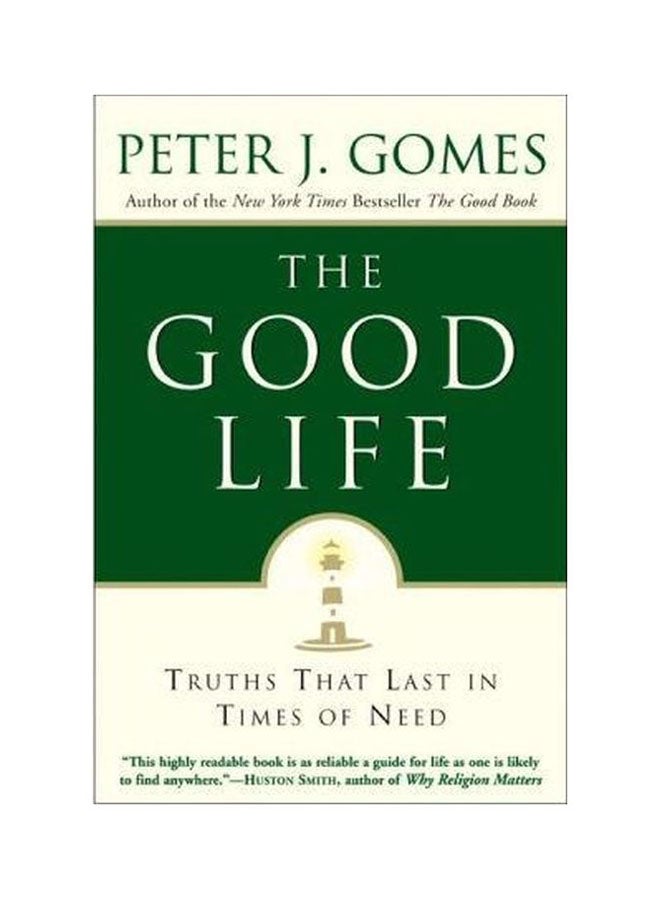 The Good Life: Truths That Last In Times Of Need Paperback English by Peter J.Gomes