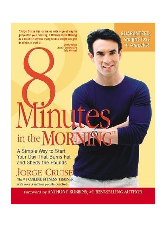8 Minutes In The Morning: A Simple Way To Shed Up To 2 Pounds A Week Guaranteed Paperback English by Jorge Cruise 