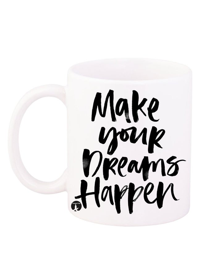بي بي قدح بطباعة عبارة ake Your Dreams Happen أبيض/ أسود