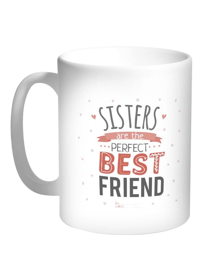 Sisters Are The Perfect Best Friend Printed Coffee Mug White/Pink/Black