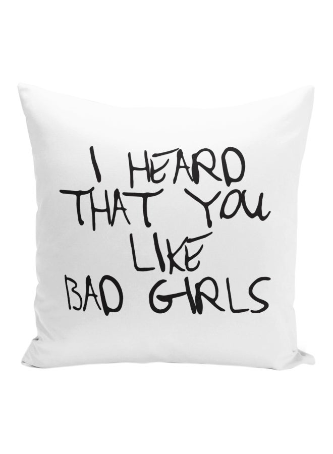 I Heard That You Like Bad Girls Printed Decorative Pillow White/Black 16x16inch - Image 1