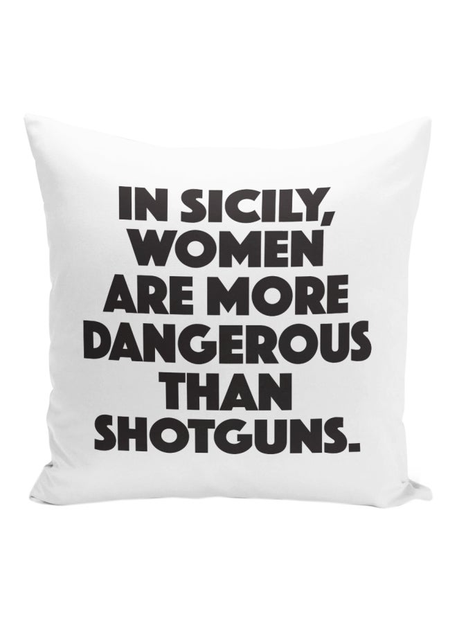 وسادة زينة مطبوع عليها عبارة "In Sicily Women Are More Dangerous Than Shotguns" أبيض/ أسود 16x16بوصة - Image 1