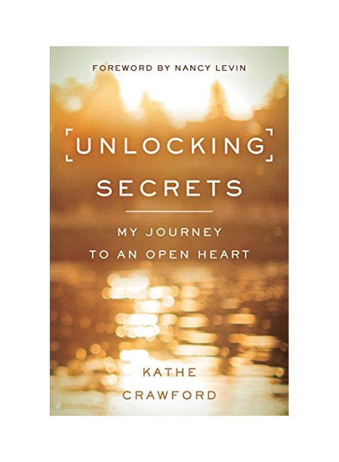 Unlocking Secrets : My Journey To An Open Heart Paperback English by Kathe Crawford - 29 May 2018 