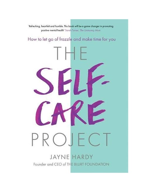 The Self-care Project: How To Let Go Of Frazzle And Make Yime For You hardcover english - 05 Mar 2019