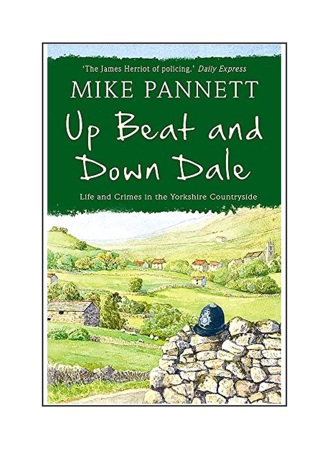 Up Beat And Down Dale : Life And Crimes In The Yorkshire Countryside Paperback English by Mike Pannett - 20 Jun 2013 