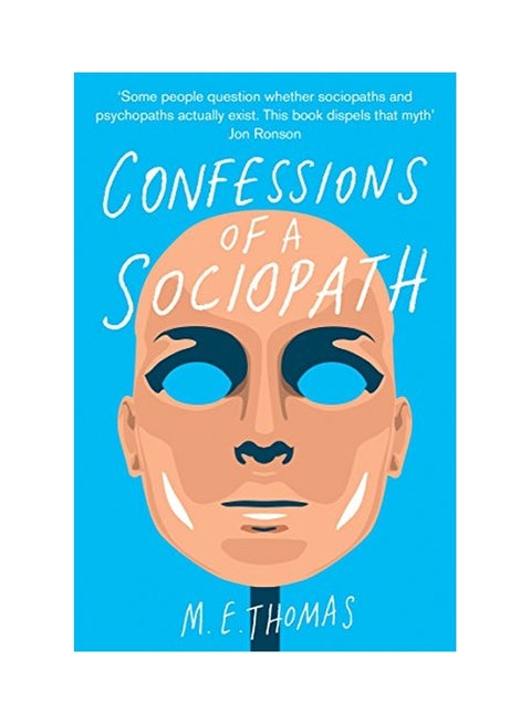 Confessions Of A Sociopath: A Life Spent Hiding In Plain Sight Paperback English by M. E. Thomas - 03 Jul 2014