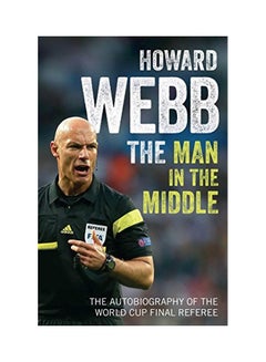 Man In The Middle Paperback English by Howard Webb - 24 Aug 2017 