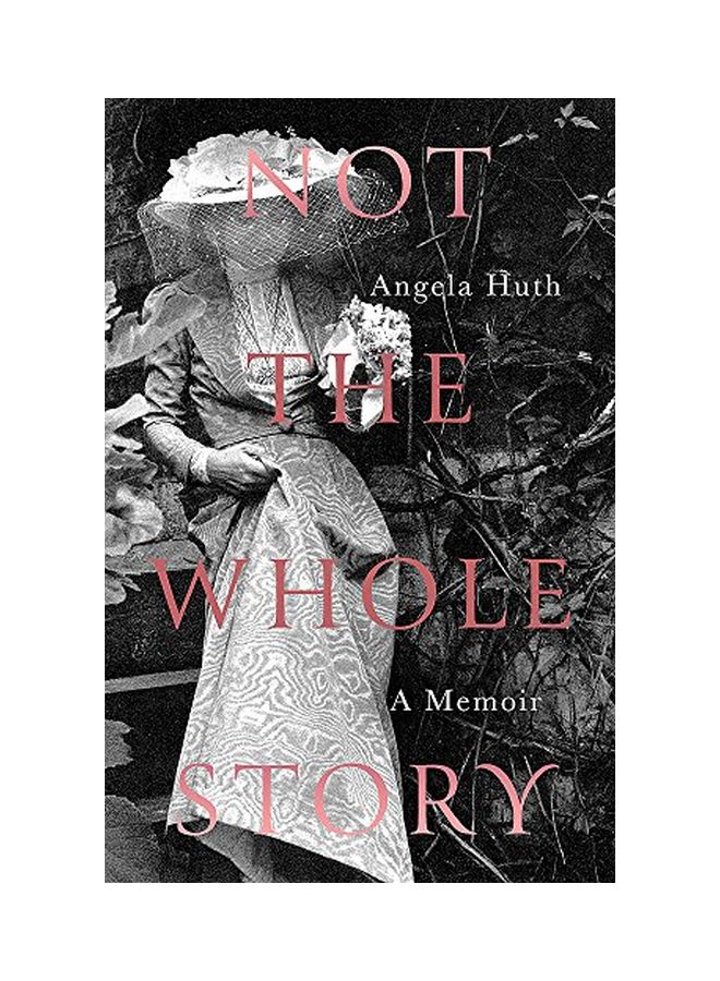 Not The Whole Story Hardcover English by Angela Huth - 30 Apr 2019 