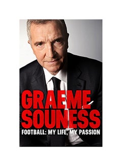 Graeme Souness - Football: My Life, My Passion Paperback English by Graeme Souness 