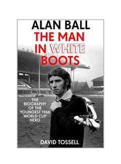 Alan Ball: The Man In White Boots Paperback English by David Tossell - 18 Oct 2018 