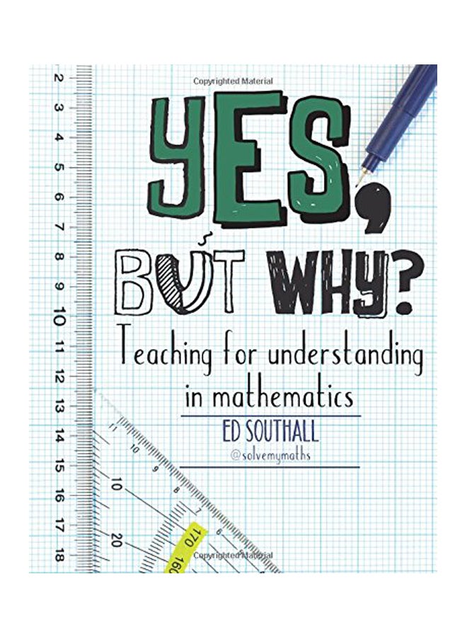 Yes, But Why?: Teaching For Understanding In Mathematics Paperback English by Ed Southall - 02 May 2017