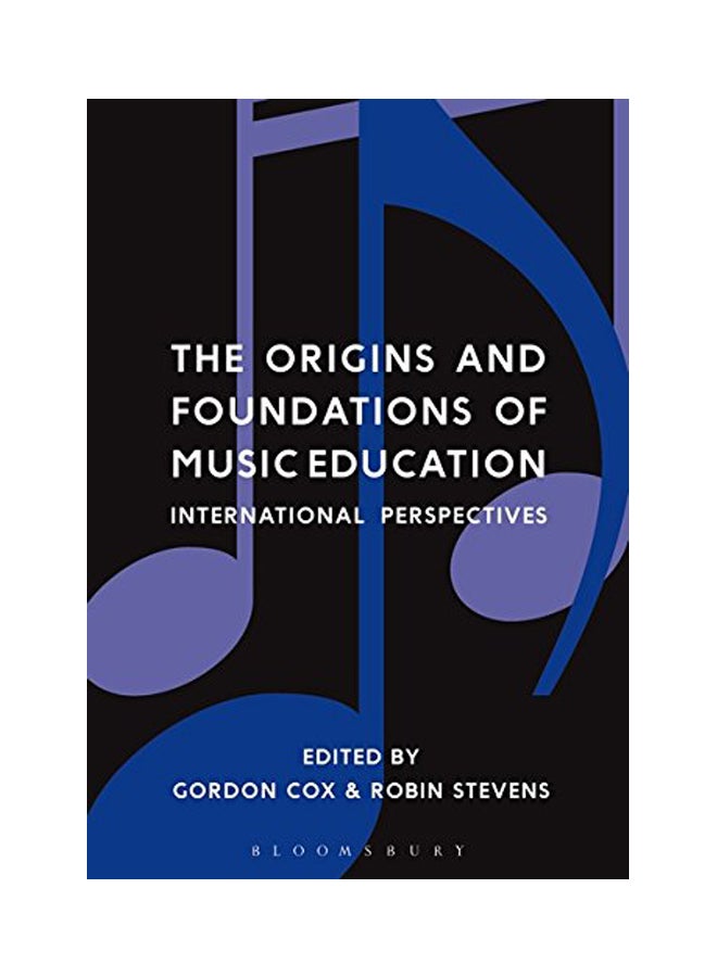 The Origins And Foundations Of Music Education: International Perspectives Paperback English by Gordon Cox - 17 Nov 2016 