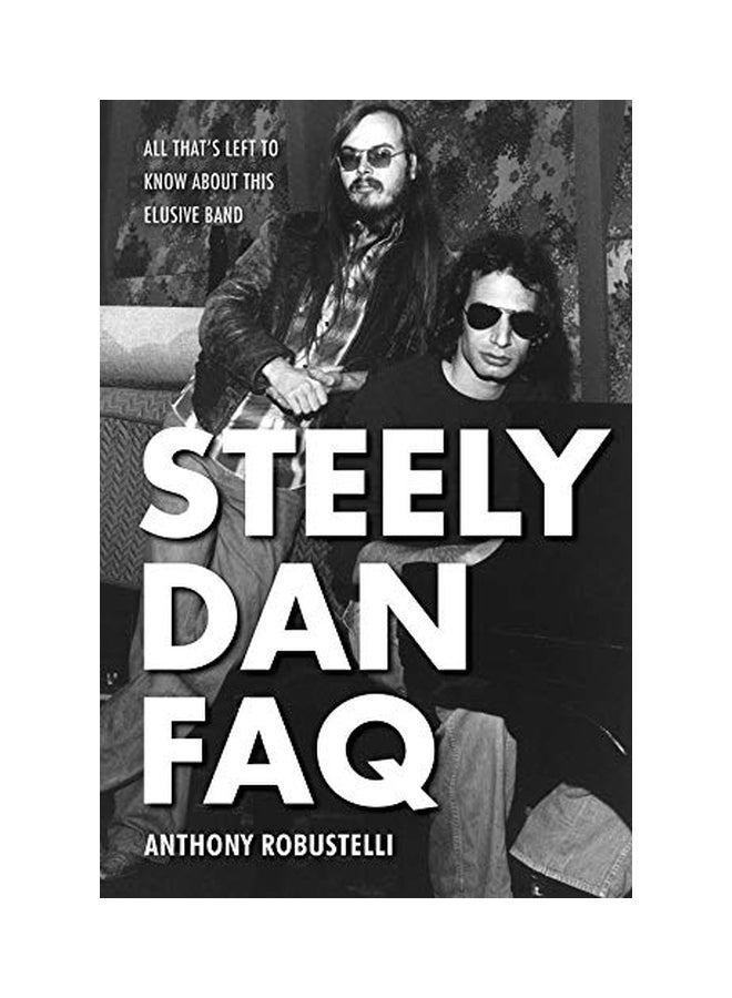 Steely Dan Faq: All That's Left To Know About This Elusive Band paperback english - 1 Feb 2017