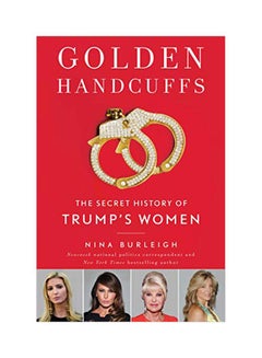 Golden Handcuffs The Secret History of Trump's Women hardcover english - 27 Dec 2018