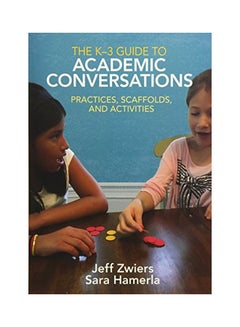 K-3 Guide to Academic Conversations Paperback English by Jeff Zwiers 