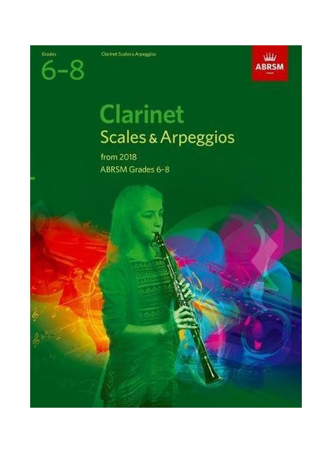 Clarinet: Scales And Arpeggios From 2018 ABRSM Grades 6-8 paperback english - 6 July 2017