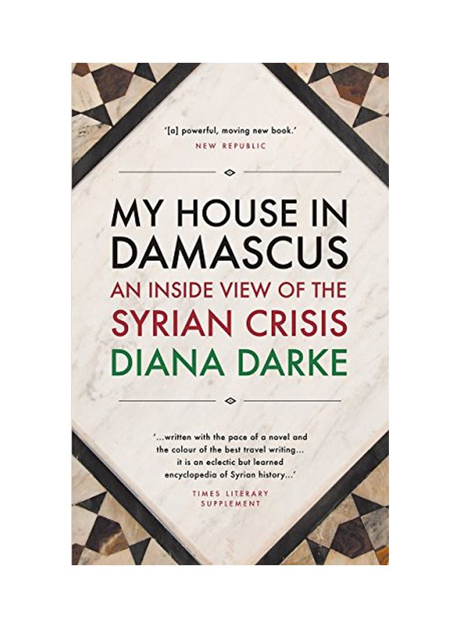 My House In Damascus: An Inside View Of The Syrian Crisis Paperback English by Diana Darke - 15 Aug 2015