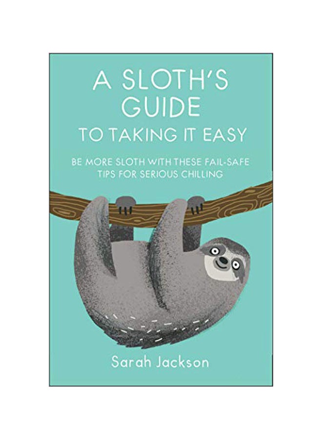 Sloth's Guide To Taking It Easy Hardcover English by Sarah Jackson - 29th May 2018
