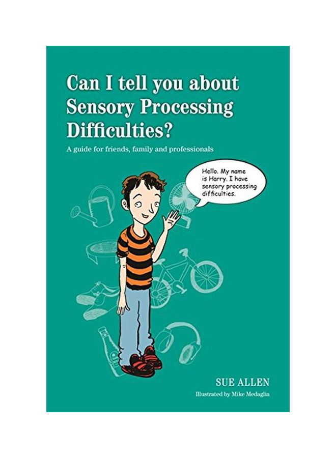 null - Can I Tell You About Sensory Processing Difficulties?: A Guide For Friends, Family And Professionals Paperback English by Sue Allen - 21 Oct 2015 - Image 1