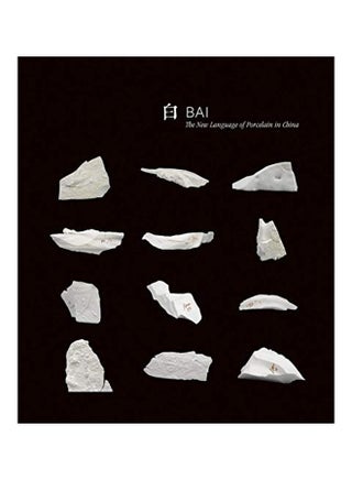 Bai: The New Language Of Porcelain In China Paperback English by Bai Ming - 31 Dec 2018 - v1555612124/N23775929A_1