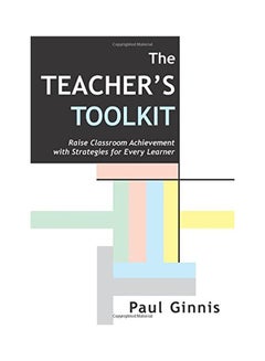 The Teacher's Toolkit: Raise Classroom Achievement With Strategies For Every Learner Paperback English by Paul Ginnis - 01 Aug 2002 - v1555612157/N23776037A_1