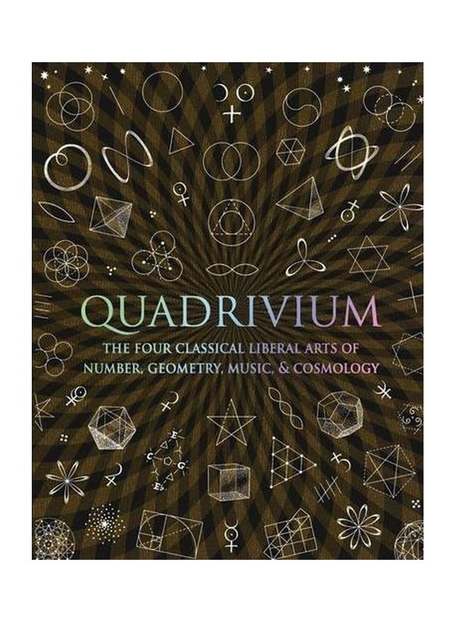 Quadrivium : The Four Classical Liberal Arts Of Number, Geometry, Music And Cosmology Hardcover English by Miranda Lundy - 01 Oct 2010 